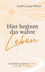 Sandra Liane Braun: Hier beginnt das wahre Leben, Buch