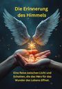 Text: "Die Erinnerung des Himmels. Eine Reise zwischen Licht und Schatten, die das Herz für das Wunder des Lebens öffnet." Zwei Hände halten eine leuchtende Schneeflocke mit Engelsflügeln.