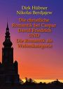 Dirk Hübner: Die christliche Romantik bei Caspar David Friedrich UND Die Romantik als Weltenkategorie, Buch
