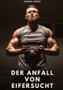 Manuel García, "Der Anfall von Eifersucht". Ein muskulöser Mann hält eine Kettlebell in den Händen.