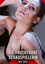 „DIE FRUCHTBARE SCHAUSPIELERIN", „MIA GRAF“. Frau in schwarzem Top, leicht nach hinten geneigter Kopf.