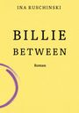 Text: "INA RUSCHINSKI, BILLIE BETWEEN, Roman". Gelber Hintergrund, lila Pinselstrich unten links.