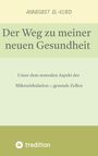 Annegret El-Kurd: Der Weg zu meiner neuen Gesundheit (nach gravierenden Erkrankungen), Buch
