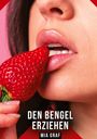 Text: "DEN BENGEL ERZIEHEN" und "MIA GRAF". Nahaufnahme von Lippen, die an einer Erdbeere knabbern auf rosa Hintergrund.