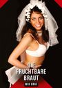 Text: "DIE FRUCHTBARE BRAUT MIA GRAF". Frau in weißem BH mit Brautaccessoires, Blumenkranz, lächelnd vor schwarzem Hintergrund.