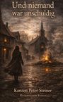 Karsten Peter Steiner: Und niemand war unschuldig, Buch