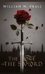 William M. Prall: The Rose and the Sword, Buch
