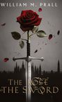 William M. Prall: The Rose and the Sword, Buch