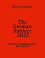 "Michael Ghanem. The German Subject 2025. Are the Germans still to be trusted?" Schwarzer Text auf rotem Hintergrund.