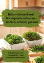 Willi Meinecke: Balkon-Ernte-Boost: Microgreens anbauen - einfach, schnell, gesund, Buch