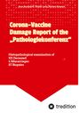 Arne Burkhardt: Corona-Vaccine Damage Report of the "Pathologiekonferenz", Buch