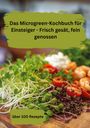 Das Microgreen-Kochbuch für Einsteiger - Frisch gesät, fein genossen. Über 100 Rezepte. Microgreens und Gemüse auf Holz.