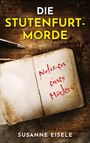 Text: "DIE STUTENFURT-MORDE", "Notizen eines Mörders", "SUSANNE EISELE". Ein altes, geöffnetes Buch auf hölzerner Oberfläche.