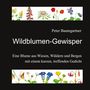 „Peter Baumgartner, Wildblumen-Gewisper. Eine Blume aus Wiesen, Wäldern und Bergen mit einem kurzen, treffenden Gedicht.“ Illustrationen von Wildblumen.