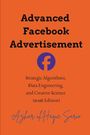 Text: "Advanced Facebook Advertisement", "Strategic Algorithms, Data Engineering, and Creative Science (2026 Edition)". Ein blaues Logo.