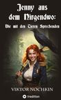 Text: "Jenny aus dem Nirgendwo: Die mit den Tieren Sprechenden. VIKTOR NOCHKIN". Illustration einer lächelnden Frau mit Rabe.