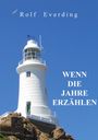 "Rolf Everding", "WENN DIE JAHRE ERZÄHLEN". Ein weißer Leuchtturm vor blauem Himmel mit Möwe.