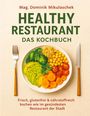 Dominik Mikulaschek: Healthy Restaurant - Das Kochbuch, Buch