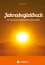 Titel: Jahresbegleitbuch, Untertitel: für spirituell interessierte Menschen; Autor: Bettina Wegner. Helles Sonnenbild.