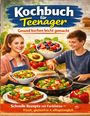 Dominik Mikulaschek: Kochbuch für Teenager: Gesund kochen leicht gemacht, Buch