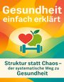 „Gesundheit einfach erklärt“, „Struktur statt Chaos – der systematische Weg zu Gesundheit“. Illustration mit Herz, Apfel, Hantel.