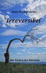 „Hans-Werner Lücker – Irreversibel: Die Tücken des Alter(n)s“ steht über einem kargen Baum vor blauem Himmel.