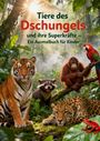„Tiere des Dschungels und ihre Superkräfte – Ein Ausmalbuch für Kinder“, zeigt Tiger, Orang-Utan, Papagei und Jaguar im Regenwald.