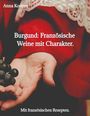 Anna Konyev: Burgund: Französische Weine mit Charakter., Buch