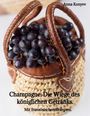 Text: "Champagne: Die Wiege des königlichen Getränks. Mit französischen Rezepten. Anna Konyev." Korb mit dunkelblauen Trauben.