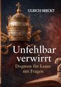 Ulrich Seeckt: Unfehlbar verwirrt - Dogmen für Leute mit Fragen, Buch