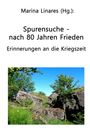 Text: "Marina Linares (Hg.): Spurensuche - nach 80 Jahren Frieden. Erinnerungen an die Kriegszeit". Unten: Ruinen in Natur.