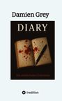 Text: Damien Grey, DIARY, Ein mörderisches Geheimnis.  
Offenes Tagebuch mit Blutflecken und einem Stift.