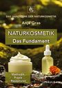 "Das Handwerk der Naturkosmetik", "Anja Gras", "Naturkosmetik - Das Fundament, Methodik, Praxis, Rezepturen", Säule I. Creme und Fläschchen.
