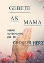 "Gebete an Mama. Kleine Botschaften für ein großes Herz." Hände in Gebetshaltung, umgeben von rosa Blüten.