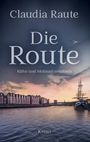 Claudia Raute: Die Route - Kühn und Molinari ermitteln, Buch