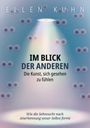 Ellen Kuhn: Im Blick der Anderen: Die Kunst, sich gesehen zu fühlen, Buch