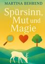 Martina Behrend: Spürsinn, Mut und Magie, Buch
