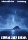 Titel "STURM ÜBER EREMA", Autor Urs Herzog, oben "Science Fiction". Dunkler, stürmischer Himmel über einem Meer mit Insel.