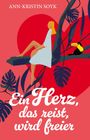 Ann-Kristin Soyk: Ein Herz, das reist, wird freier, Buch