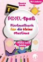 "PIXEL-Spaß. Pixelmalbuch für die kleine Muslimah. Malen nach Zahlen. Ab 6 Jahren." Bunte Pixelgrafiken mit Stiften.