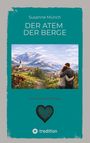 Susanne Münch: Der Atem der Berge - ein bewegender Heimatroman über Verlust und Versöhnung, über die Kraft der Natur und die leisen Wege zurück zu sich selbst., Buch