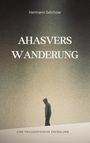 Titel: "AHASVERS WANDERUNG". Autor: Hermann Selchow. Untertitel: "EINE PHILOSOPHISCHE ERZÄHLUNG". Person mit Kapuze in Düsterheit.