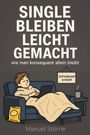 „SINGLE BLEIBEN LEICHT GEMACHT“. Illustration: Eine Person entspannt sich auf einem Sofa mit Laptop, Snack und Kaffee.