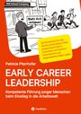 Patricia Pfarrhofer: EARLY CAREER LEADERSHIP - Kompetente Führung junger Menschen beim Einstieg in die Arbeitswelt, Buch