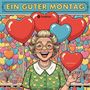 Text: "EIN GUTER MONTAG". Illustration: Eine lächelnde Frau mit Herzballons in verschiedenen Farben.