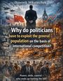 Dominik Mikulaschek: Why do politicians have to exploit the general population on the basis of international competition?, Buch