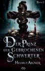 Band 2. Der Prinz der gebrochenen Schwerter. Helmut Aigner. Ein Kreuz mit Schlangen, Schädeln und Kerzen in düsterem Wald.