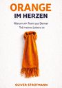 "ORANGE IM HERZEN. Warum ein Team aus Denver Teil meines Lebens ist" von Oliver Strotmann. Ein orangefarbener Schal.