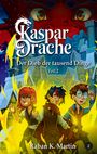"Kaspar Drache", "Der Dieb der tausend Dinge", "Teil 2", "Raban K. Martin". Drei Figuren vor brennendem Hintergrund, großes Drachenauge.