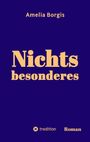 Amelia Borgis, Nichts besonderes, tredition, Roman. Dunkelblauer Hintergrund mit gelber Schrift.